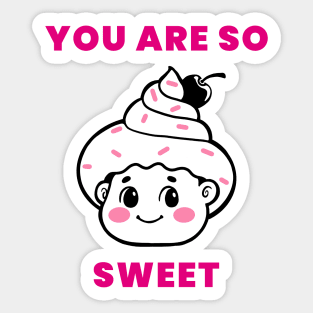 You are so sweet - Pink Sticker